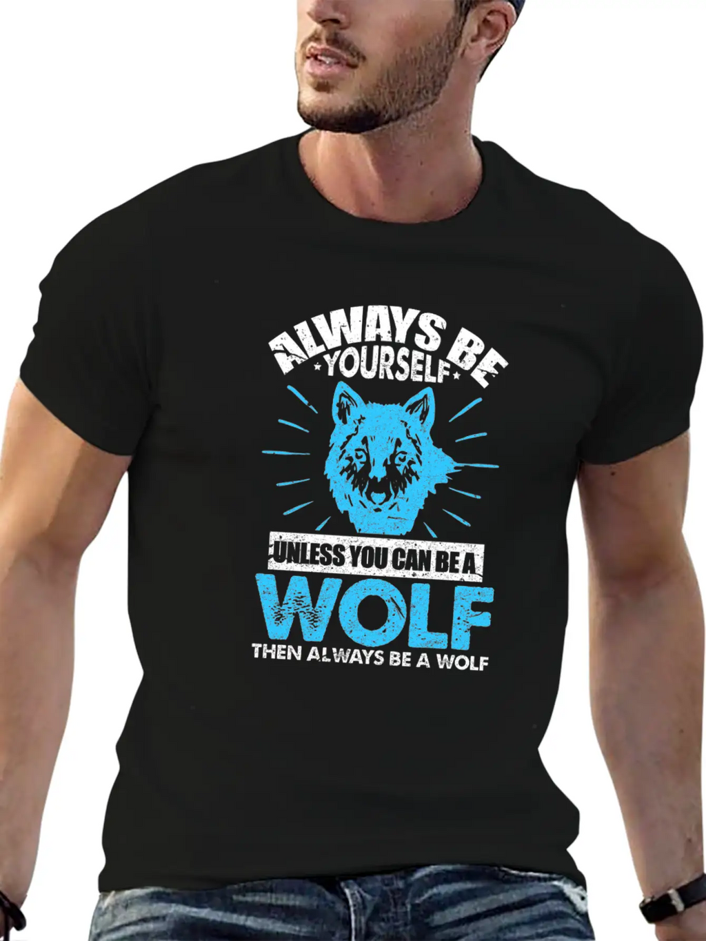 Always Be Yourself Unless You Can Be A Wolf Breathable Soft Cotton T-Shirt – Timeless Casual Look