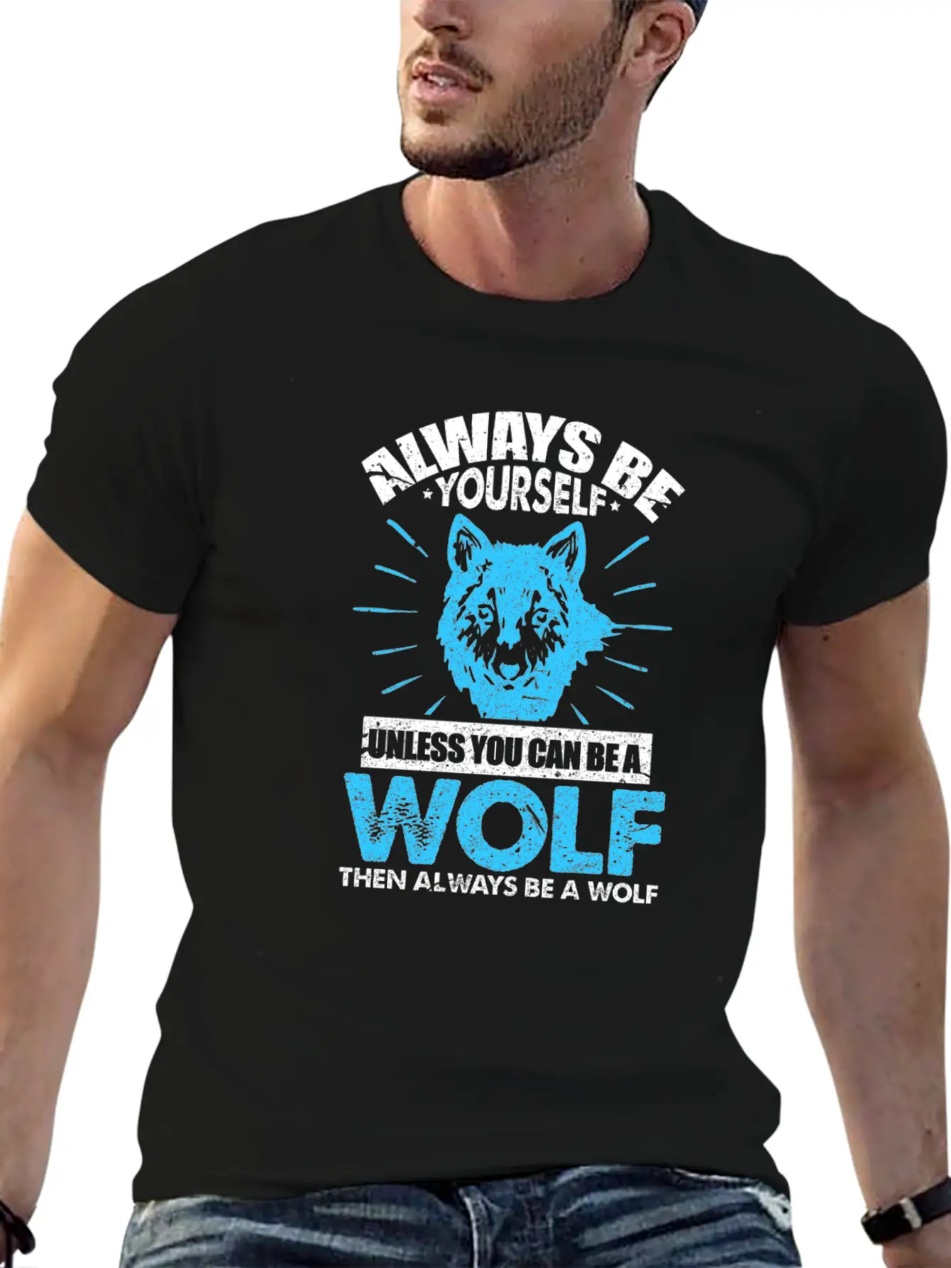Always Be Yourself Unless You Can Be A Wolf Breathable Soft Cotton T-Shirt – Timeless Casual Look