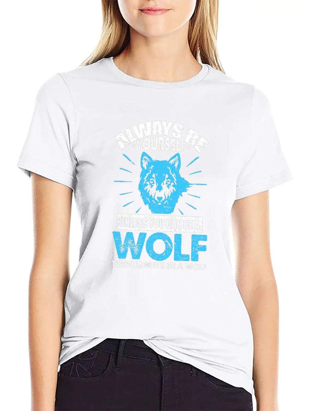 Always Be Yourself Unless You Can Be A Wolf Breathable Soft Cotton T-Shirt – Timeless Casual Look