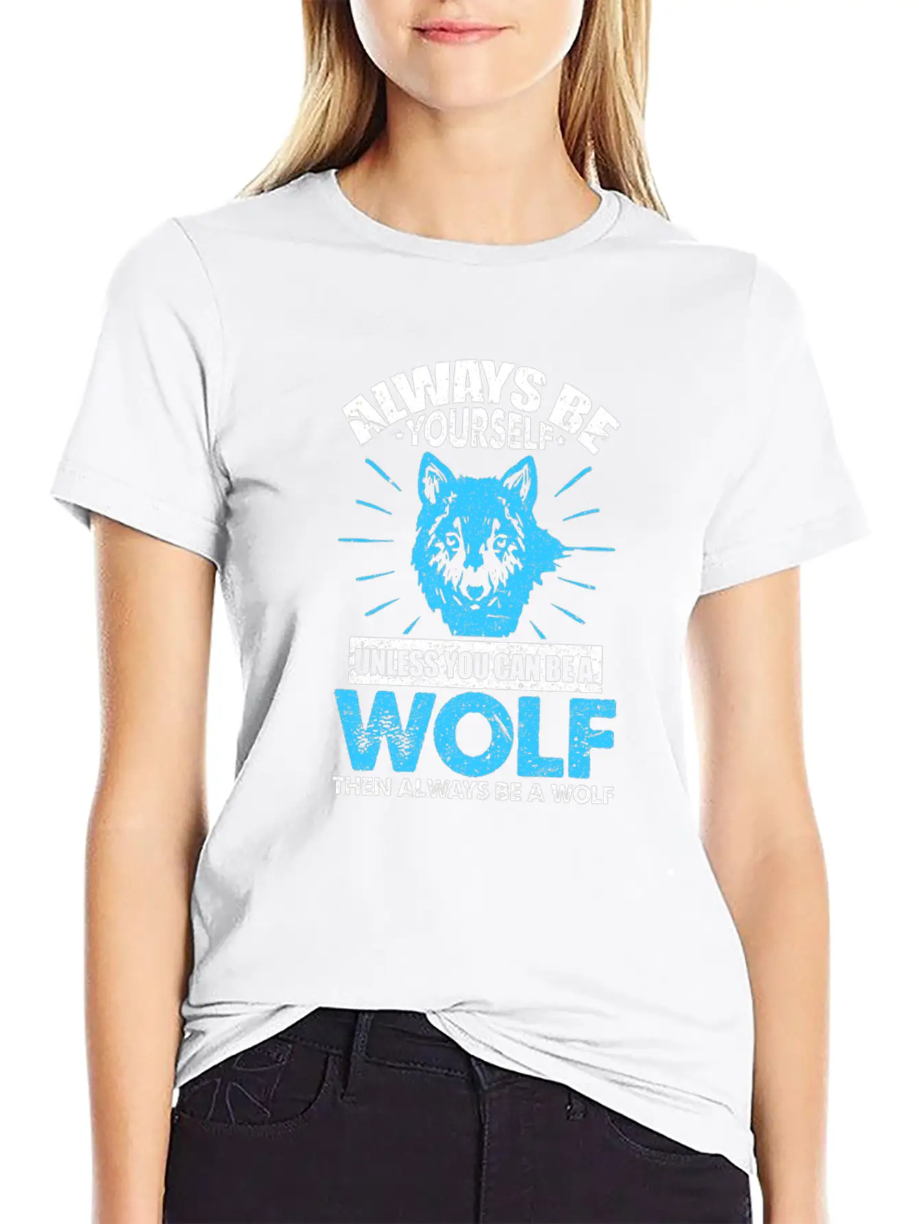 Always Be Yourself Unless You Can Be A Wolf Breathable Soft Cotton T-Shirt – Timeless Casual Look