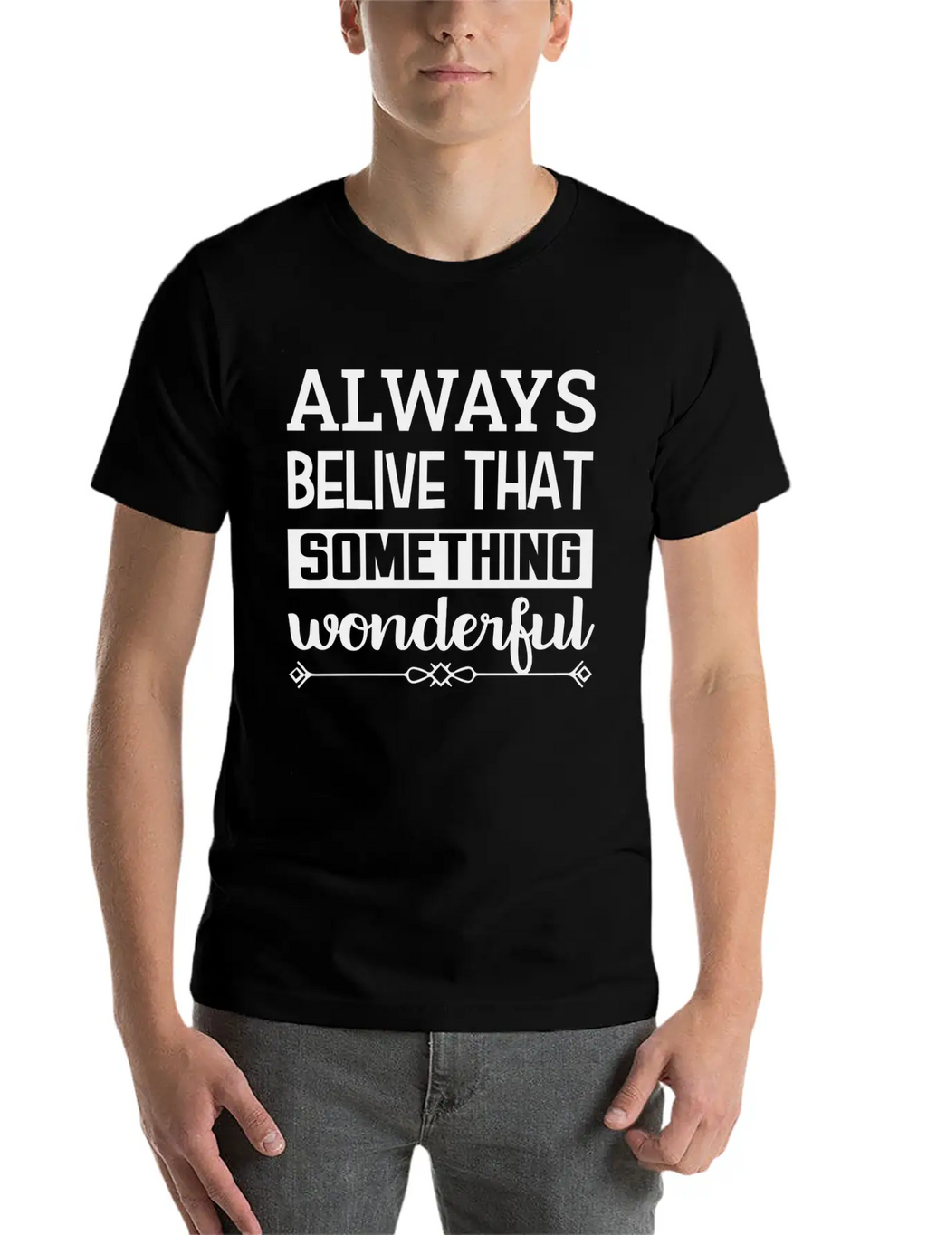 Always Belive That Something Wonderful Design Breathable Graphic T-Shirt – Perfect For Casual Days