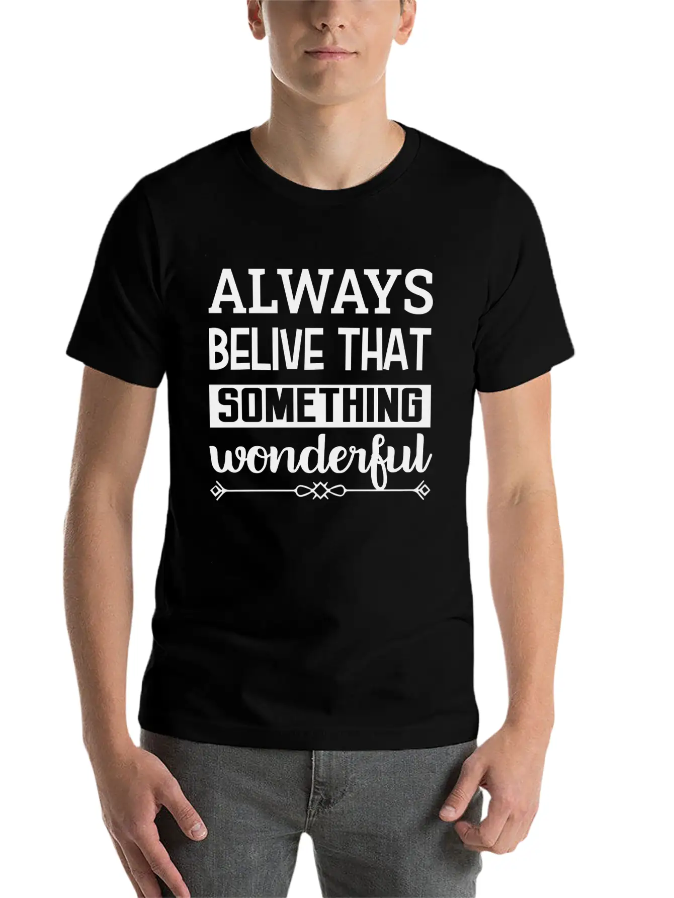 Always Belive That Something Wonderful Design Breathable Graphic T-Shirt – Perfect For Casual Days