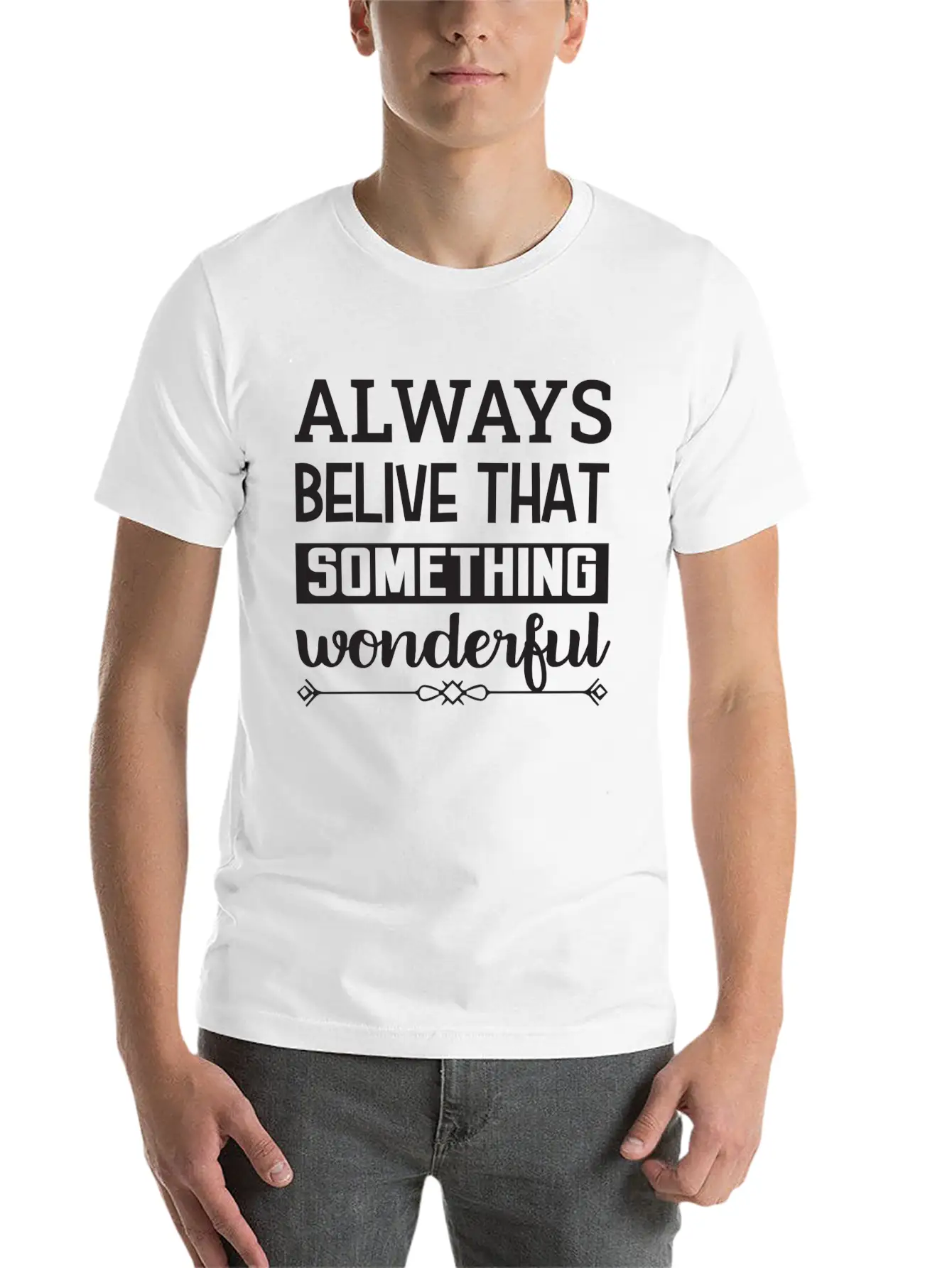 Always Belive That Something Wonderful Design Breathable Graphic T-Shirt – Perfect For Casual Days