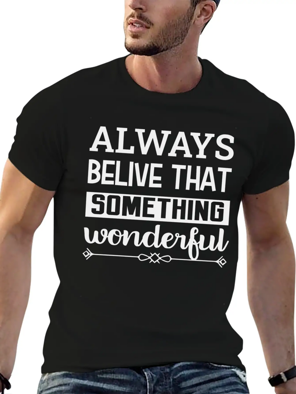 Always Belive That Something Wonderful Design Breathable Graphic T-Shirt – Perfect For Casual Days