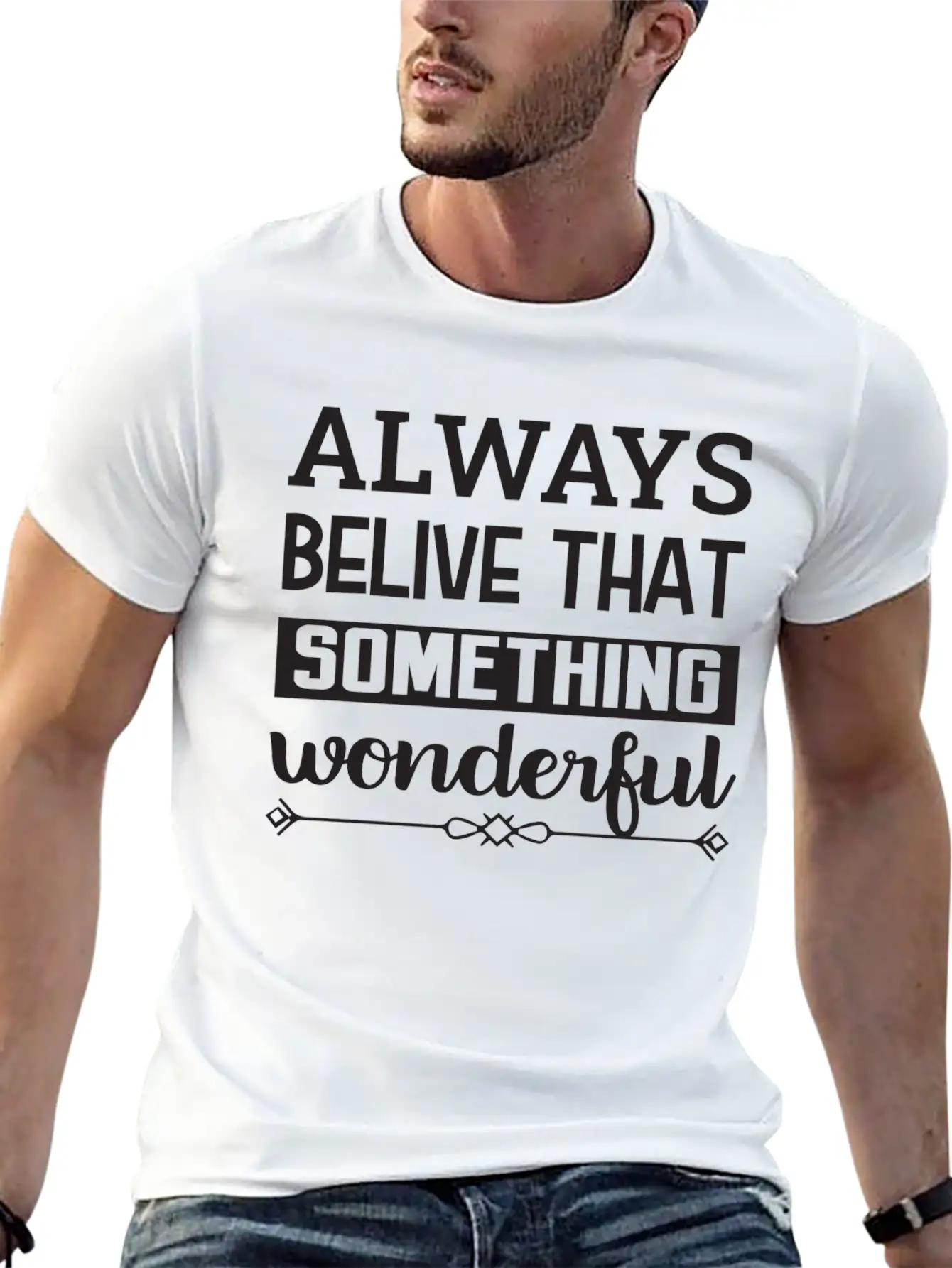 Always Belive That Something Wonderful Design Breathable Graphic T-Shirt – Perfect For Casual Days