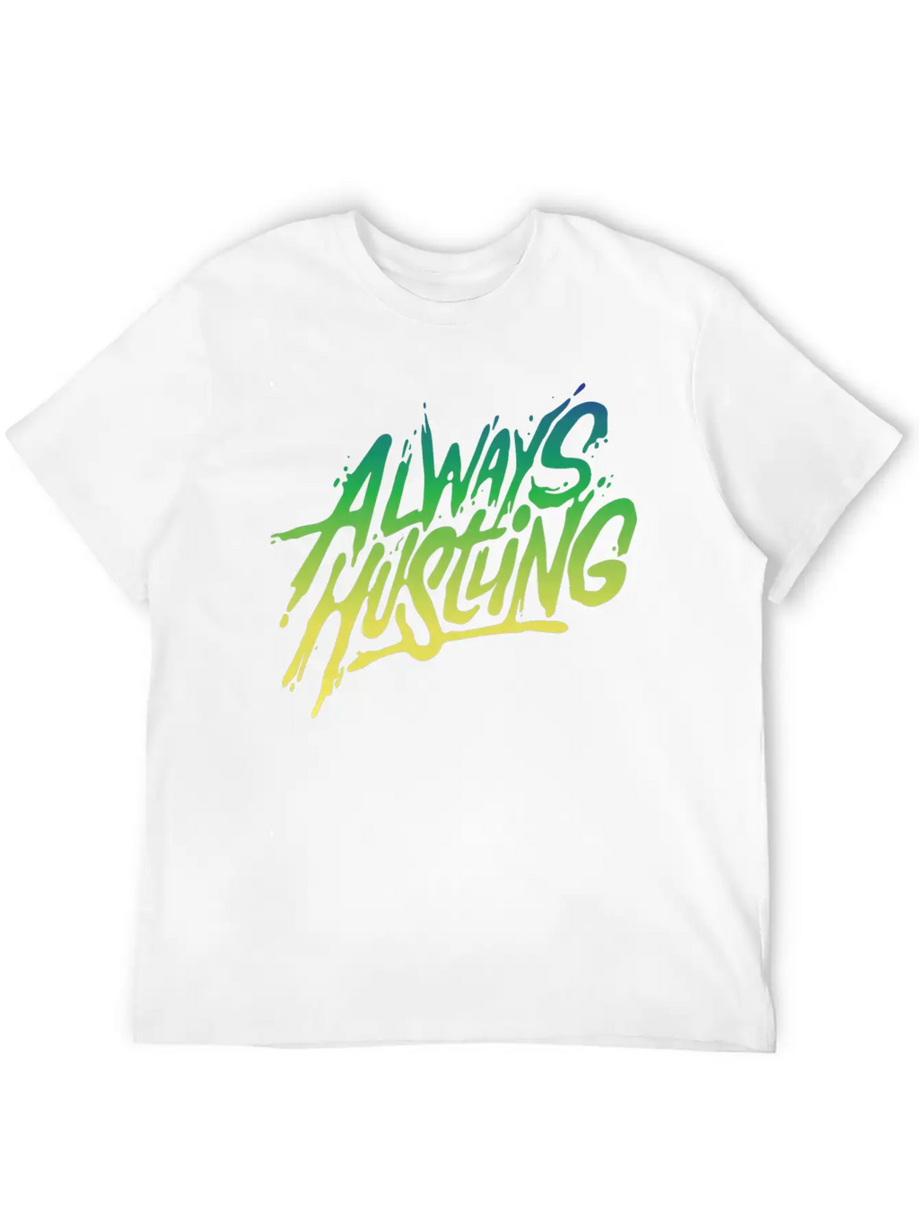 Always Hustling - Attitude Typopgraphic T-Shirt Relaxed Everyday Tee – Lightweight And Durable Cotton