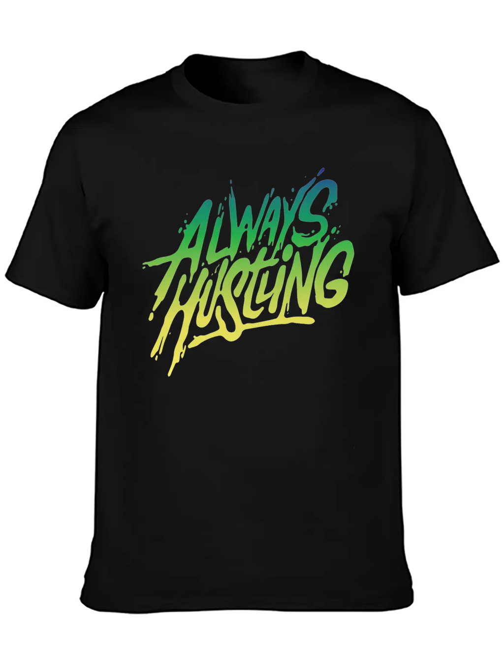Always Hustling - Attitude Typopgraphic T-Shirt Relaxed Everyday Tee – Lightweight And Durable Cotton