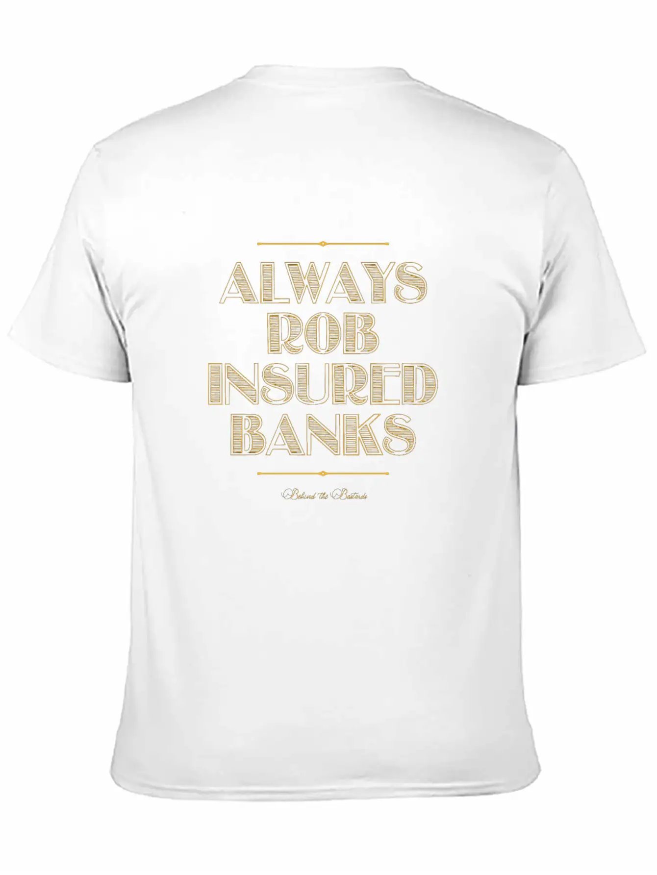 Always Rob Insured Banks Timeless Short Sleeve Tee – Comfy And Minimalist Design