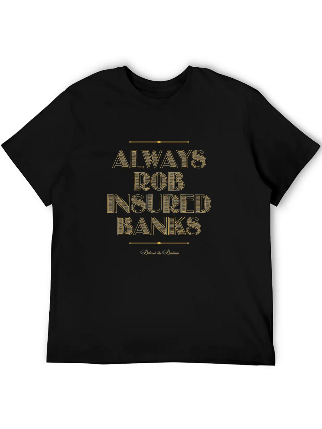Always Rob Insured Banks Timeless Short Sleeve Tee – Comfy And Minimalist Design