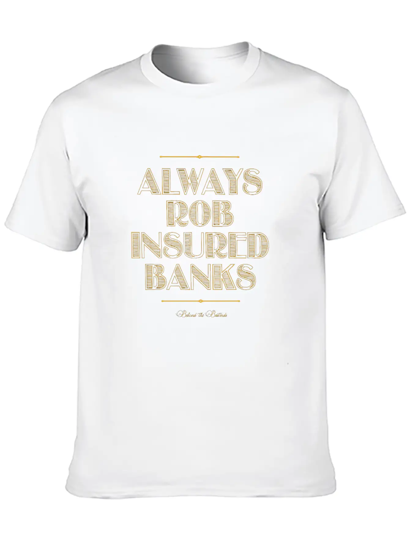 Always Rob Insured Banks Timeless Short Sleeve Tee – Comfy And Minimalist Design