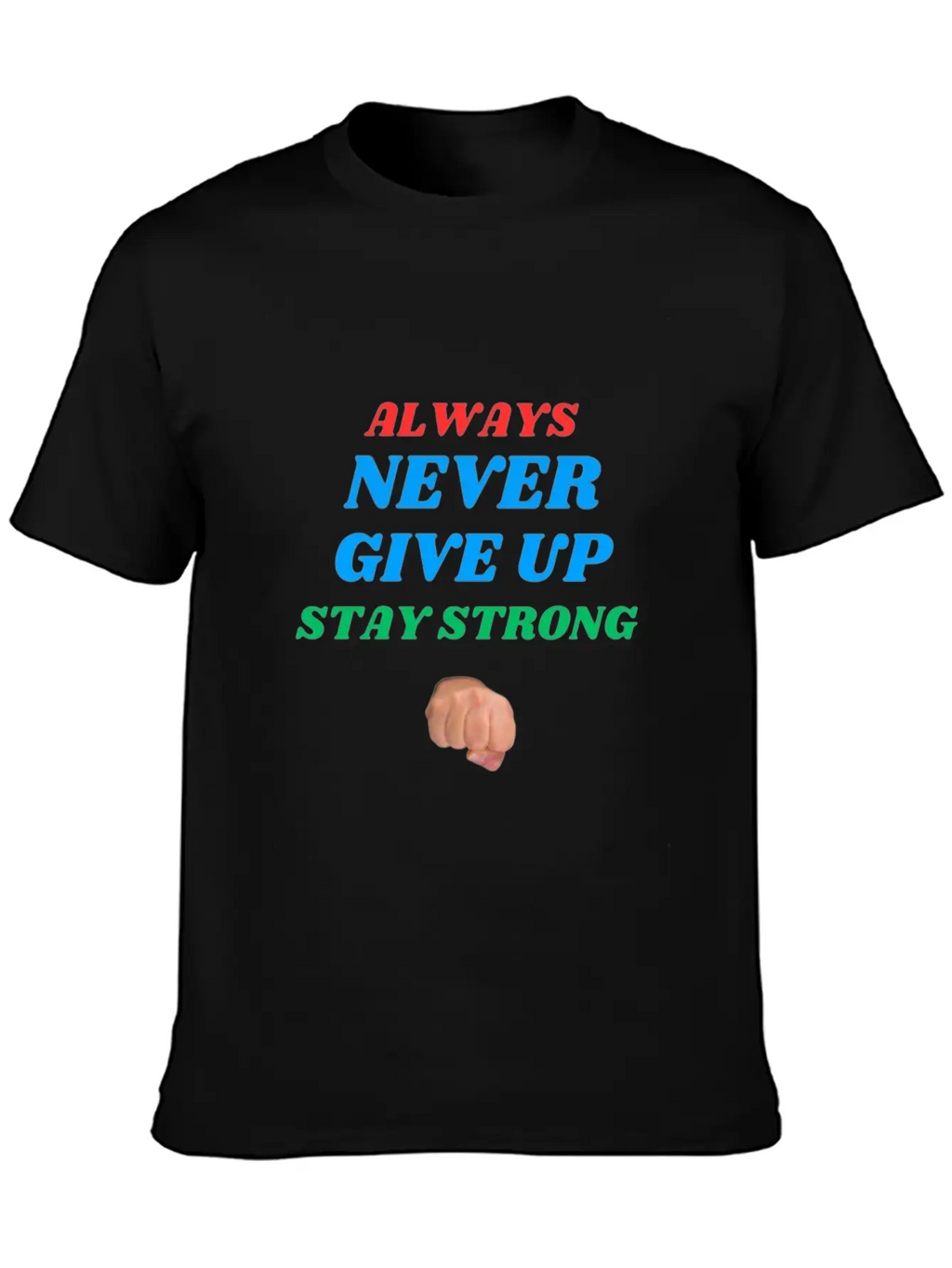 Always Stay Strong. Timeless Short Sleeve Tee – Comfy And Minimalist Design