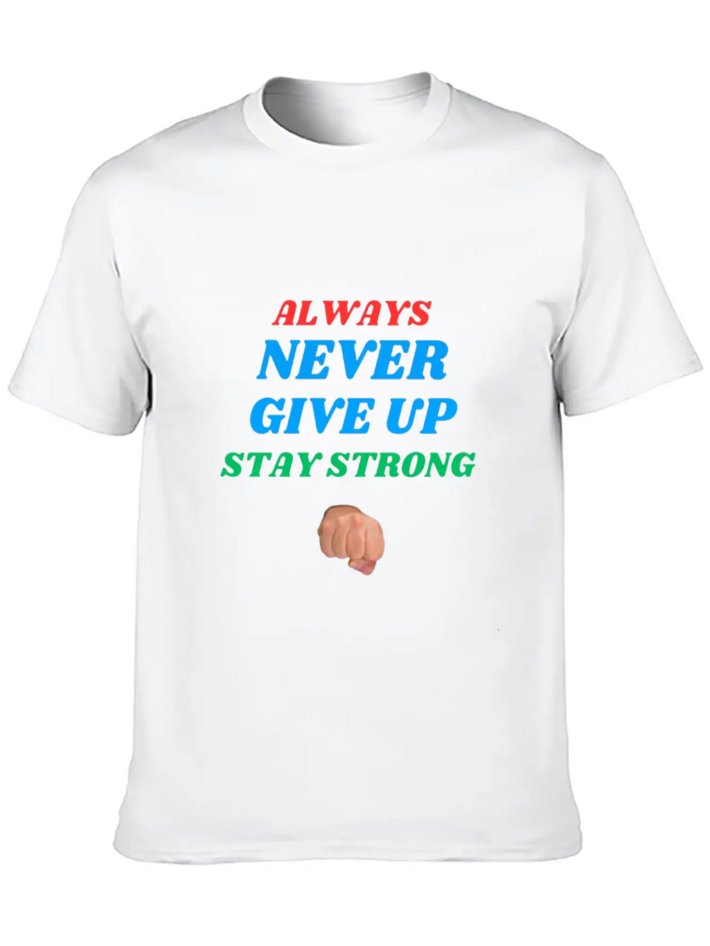 Always Stay Strong. Timeless Short Sleeve Tee – Comfy And Minimalist Design