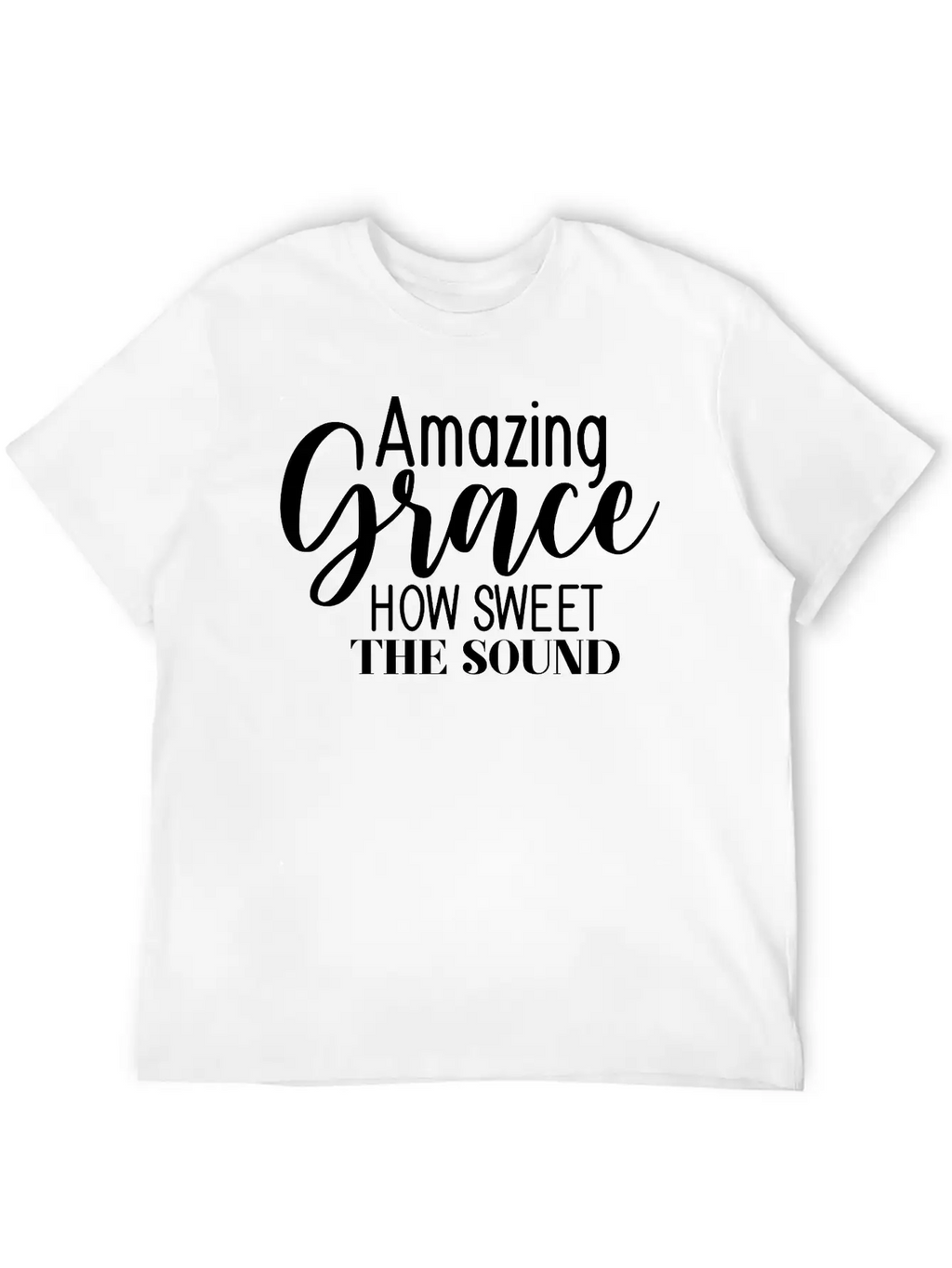 Amazing Grace How Sweet The Sound Breathable Graphic T-Shirt – Perfect For Casual Days