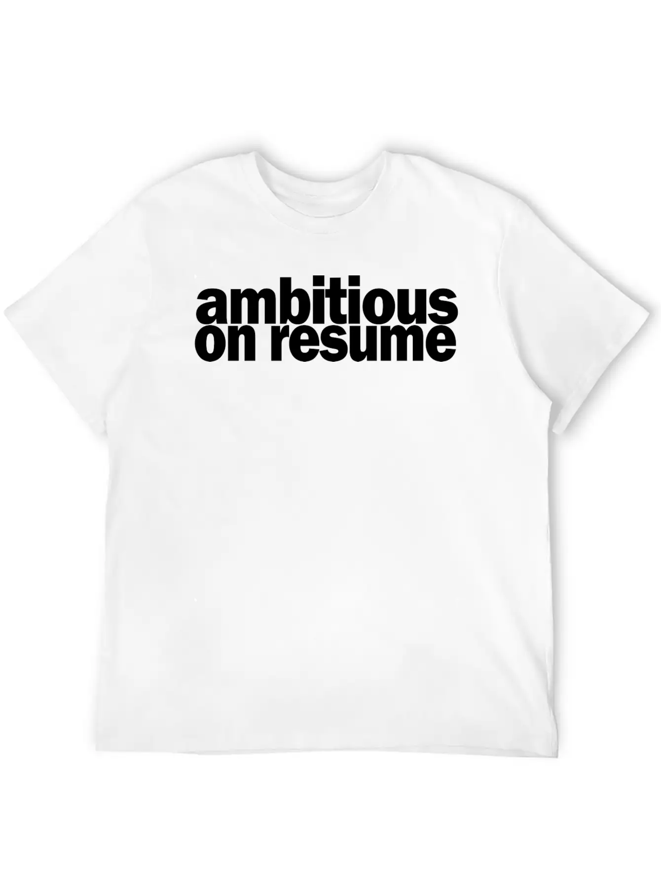 Ambitious On Resume 1A Basic Graphic T-Shirt – Daily Comfort In Soft Cotton