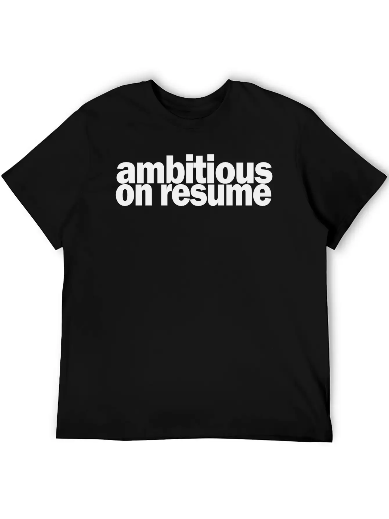 Ambitious On Resume 1A Basic Graphic T-Shirt – Daily Comfort In Soft Cotton