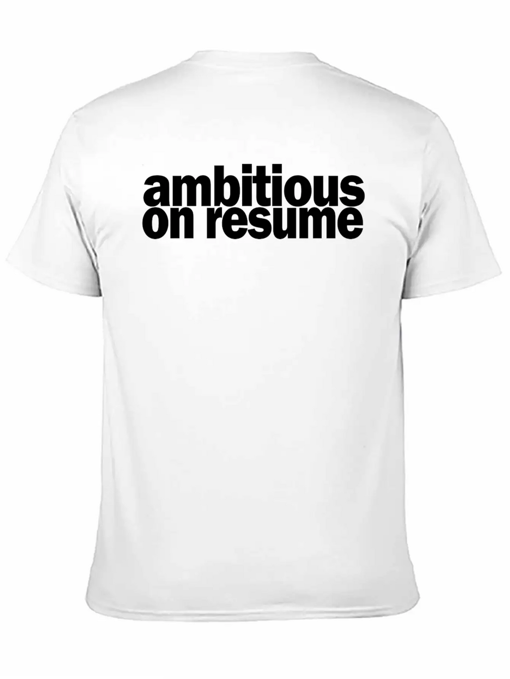 Ambitious On Resume 1A Basic Graphic T-Shirt – Daily Comfort In Soft Cotton