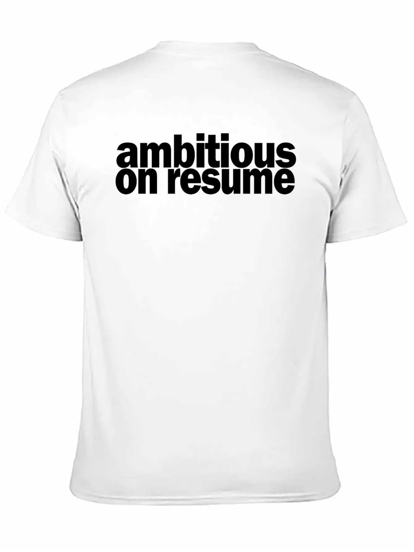 Ambitious On Resume 1A Basic Graphic T-Shirt – Daily Comfort In Soft Cotton