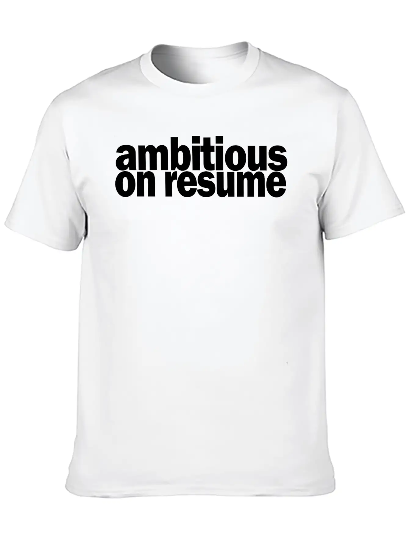 Ambitious On Resume 1A Basic Graphic T-Shirt – Daily Comfort In Soft Cotton