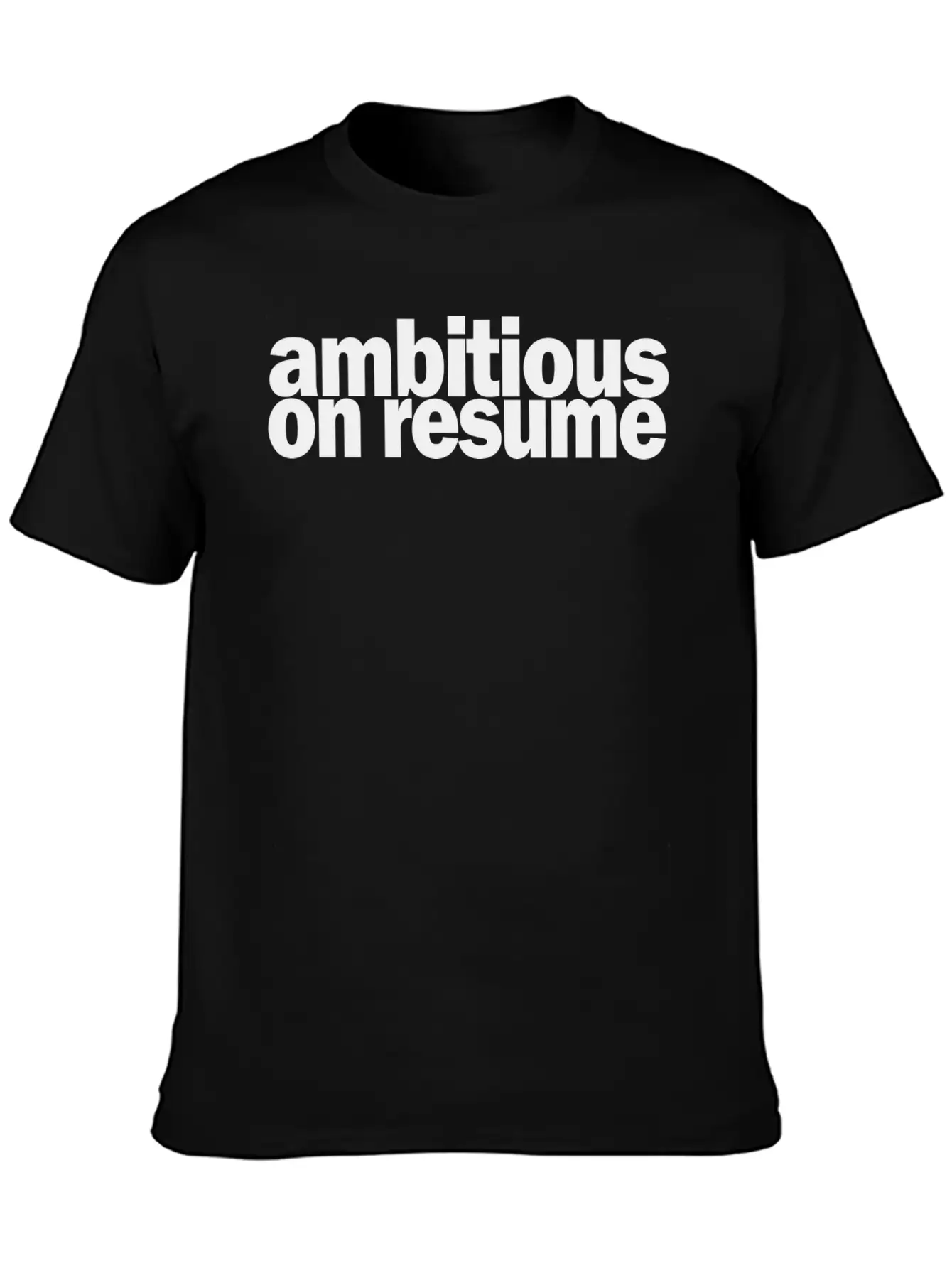 Ambitious On Resume 1A Basic Graphic T-Shirt – Daily Comfort In Soft Cotton