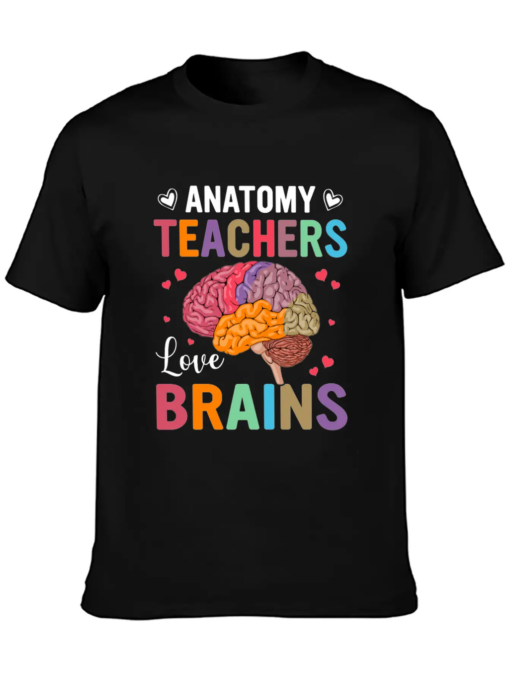 Anatomy Teachers Love Brains Classic Cotton Tee – Unisex Comfort For Any Season