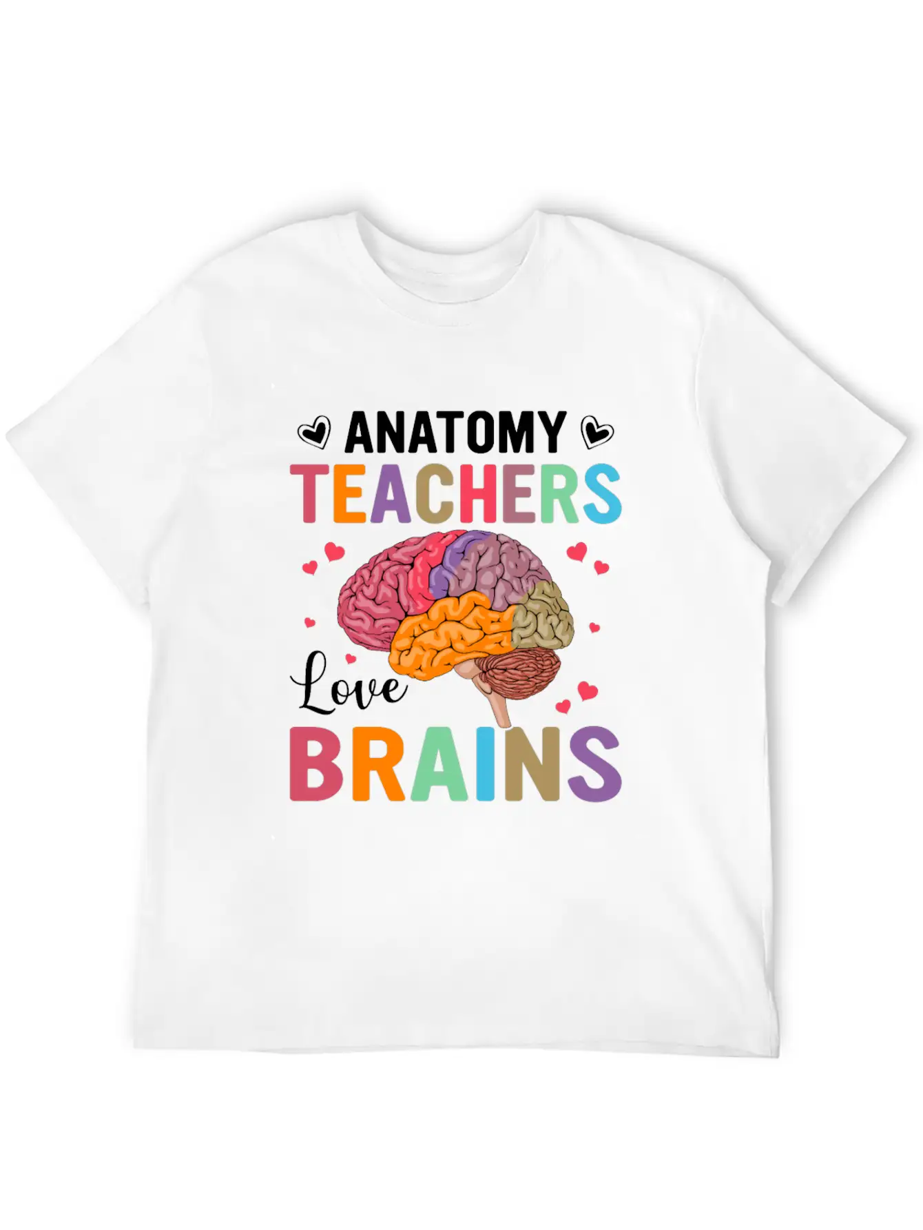 Anatomy Teachers Love Brains Classic Cotton Tee – Unisex Comfort For Any Season