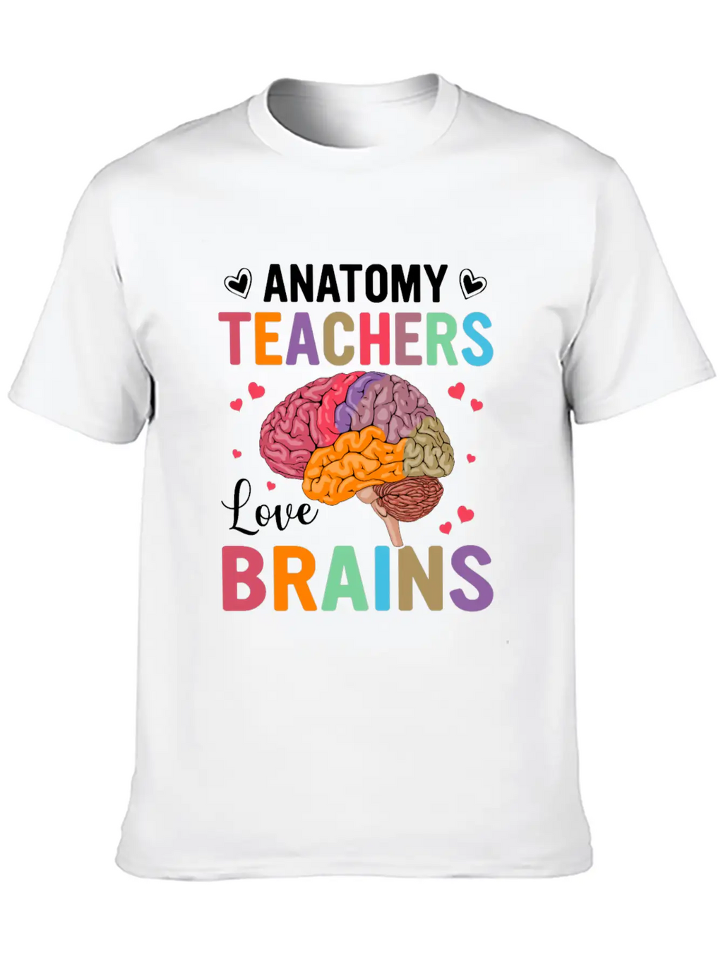Anatomy Teachers Love Brains Classic Cotton Tee – Unisex Comfort For Any Season
