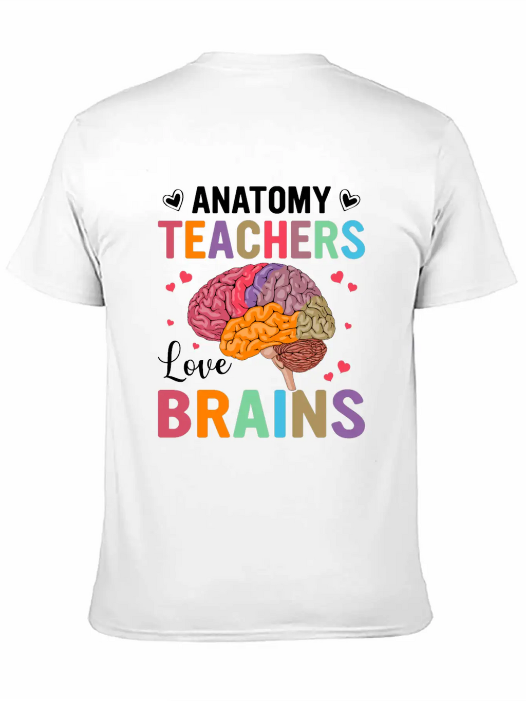 Anatomy Teachers Love Brains Classic Cotton Tee – Unisex Comfort For Any Season