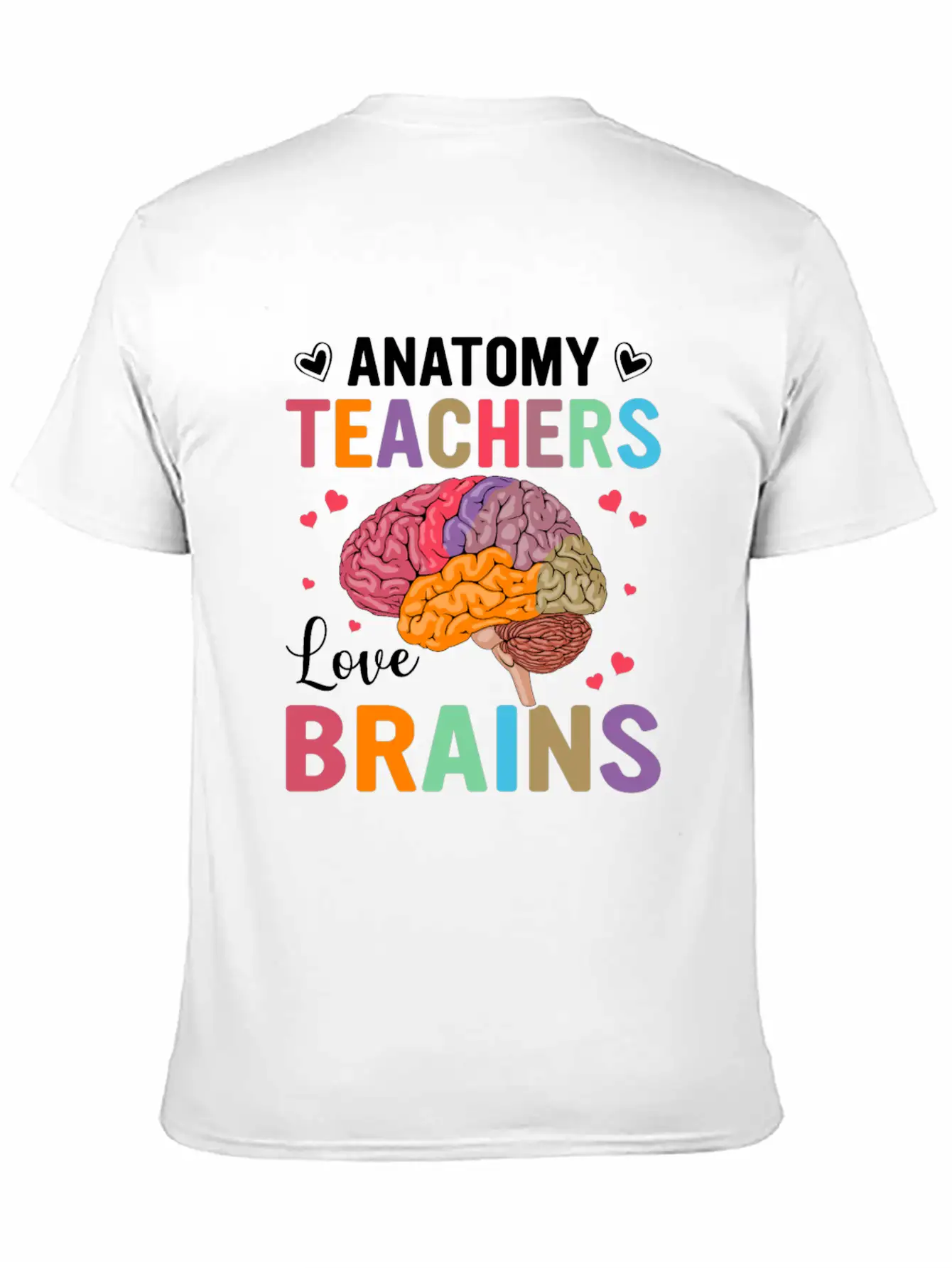 Anatomy Teachers Love Brains Classic Cotton Tee – Unisex Comfort For Any Season
