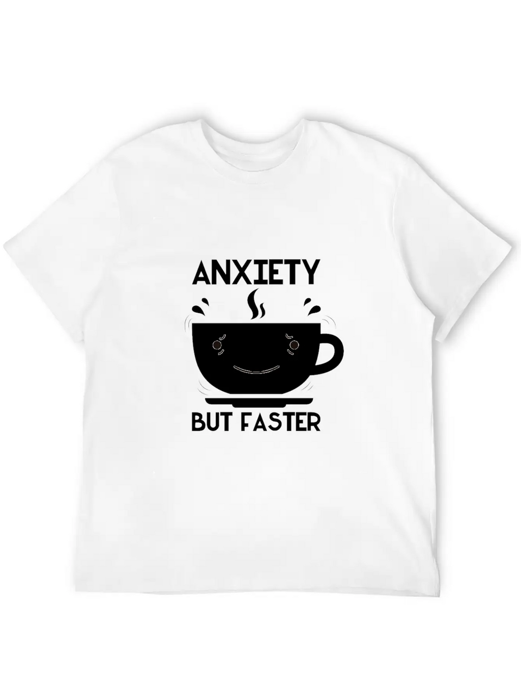 Anxiety But Faster Basic Graphic T-Shirt – Daily Comfort In Soft Cotton