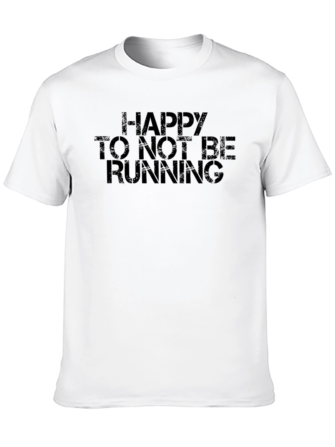 Happy To Not Be Running Graphic Tee