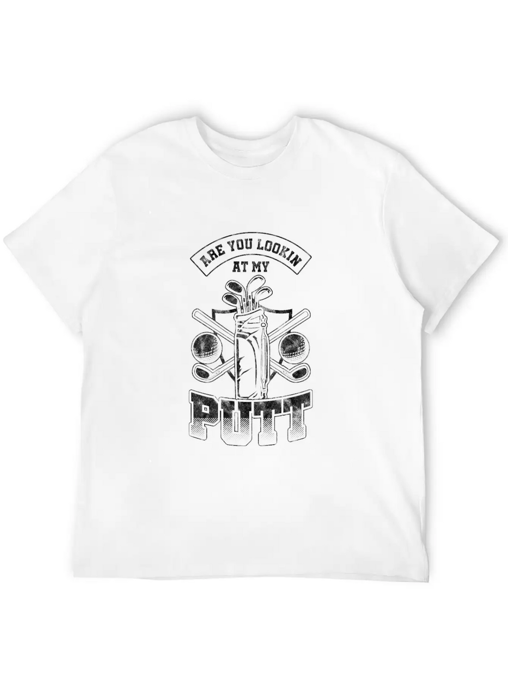 Are You Lookin At My Putt Golf Putter Putting Stylish Everyday T-Shirt – Unisex Basic Cotton Tee