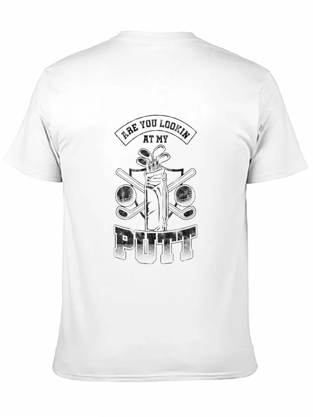 Are You Lookin At My Putt Golf Putter Putting Stylish Everyday T-Shirt – Unisex Basic Cotton Tee