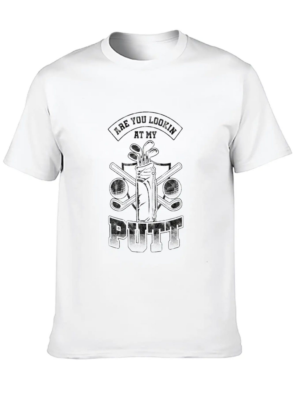 Are You Lookin At My Putt Golf Putter Putting Stylish Everyday T-Shirt – Unisex Basic Cotton Tee