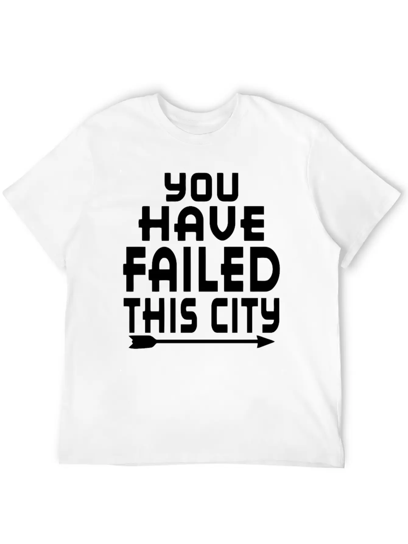 Arrow You Have Failed This City Funny Humor Relaxed Everyday Tee – Lightweight And Durable Cotton