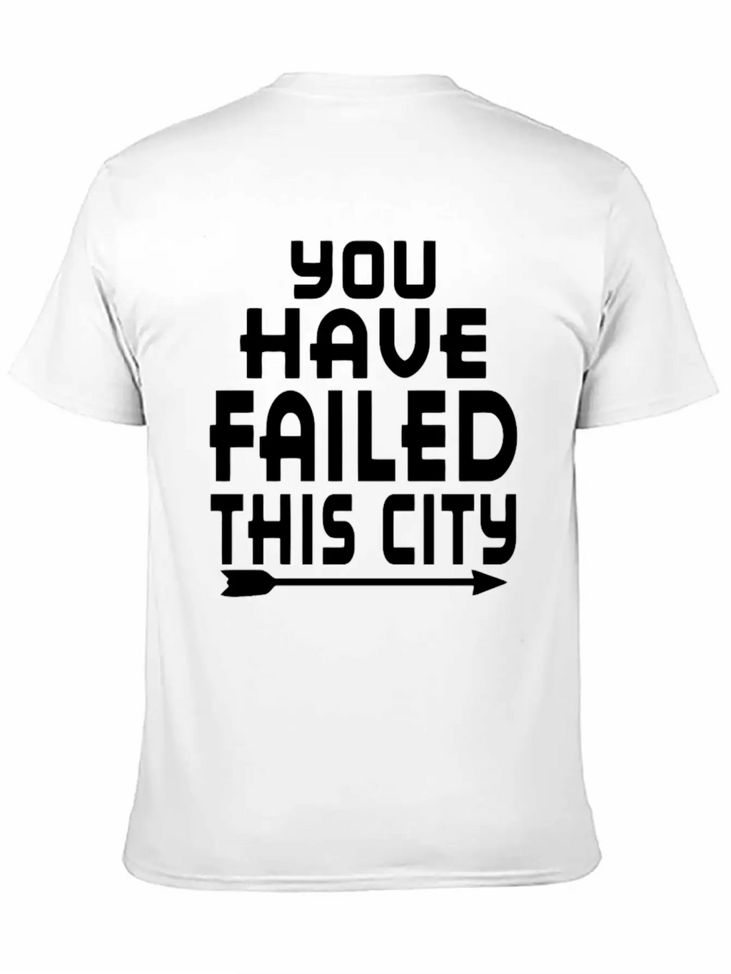Arrow You Have Failed This City Funny Humor Relaxed Everyday Tee – Lightweight And Durable Cotton