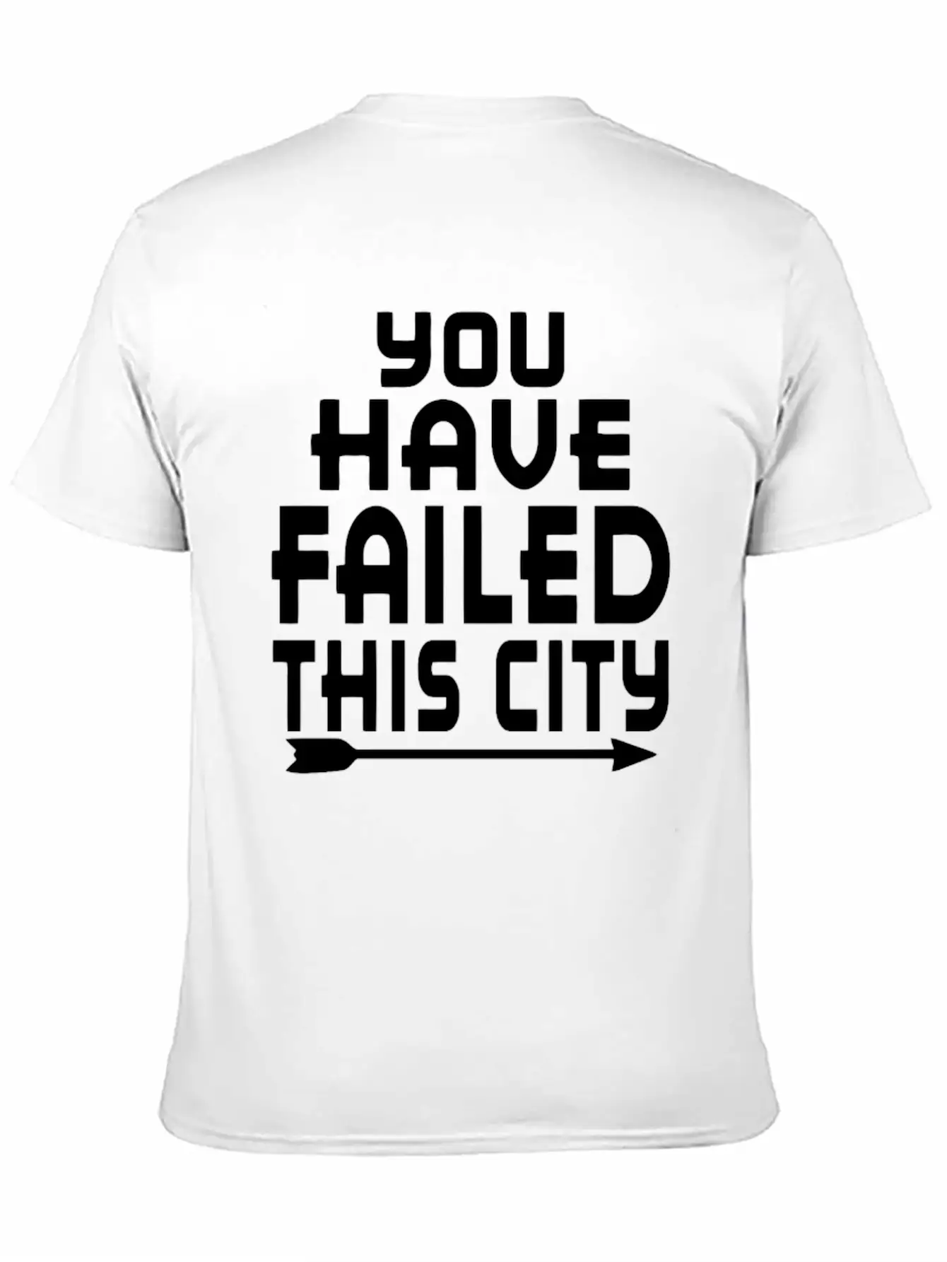 Arrow You Have Failed This City Funny Humor Relaxed Everyday Tee – Lightweight And Durable Cotton
