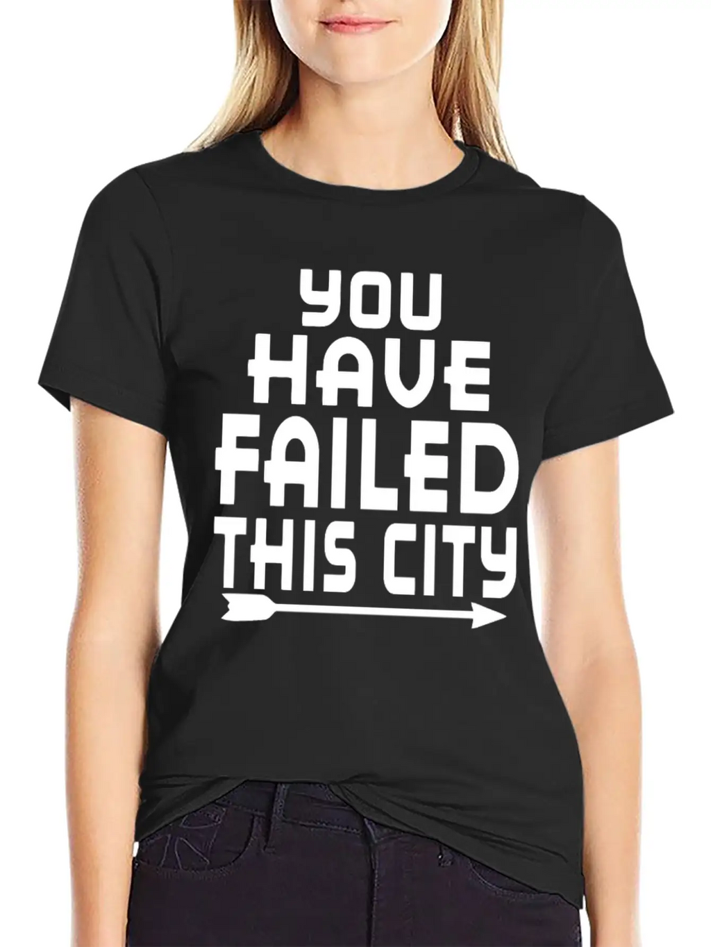 Arrow You Have Failed This City Funny Humor Relaxed Everyday Tee – Lightweight And Durable Cotton