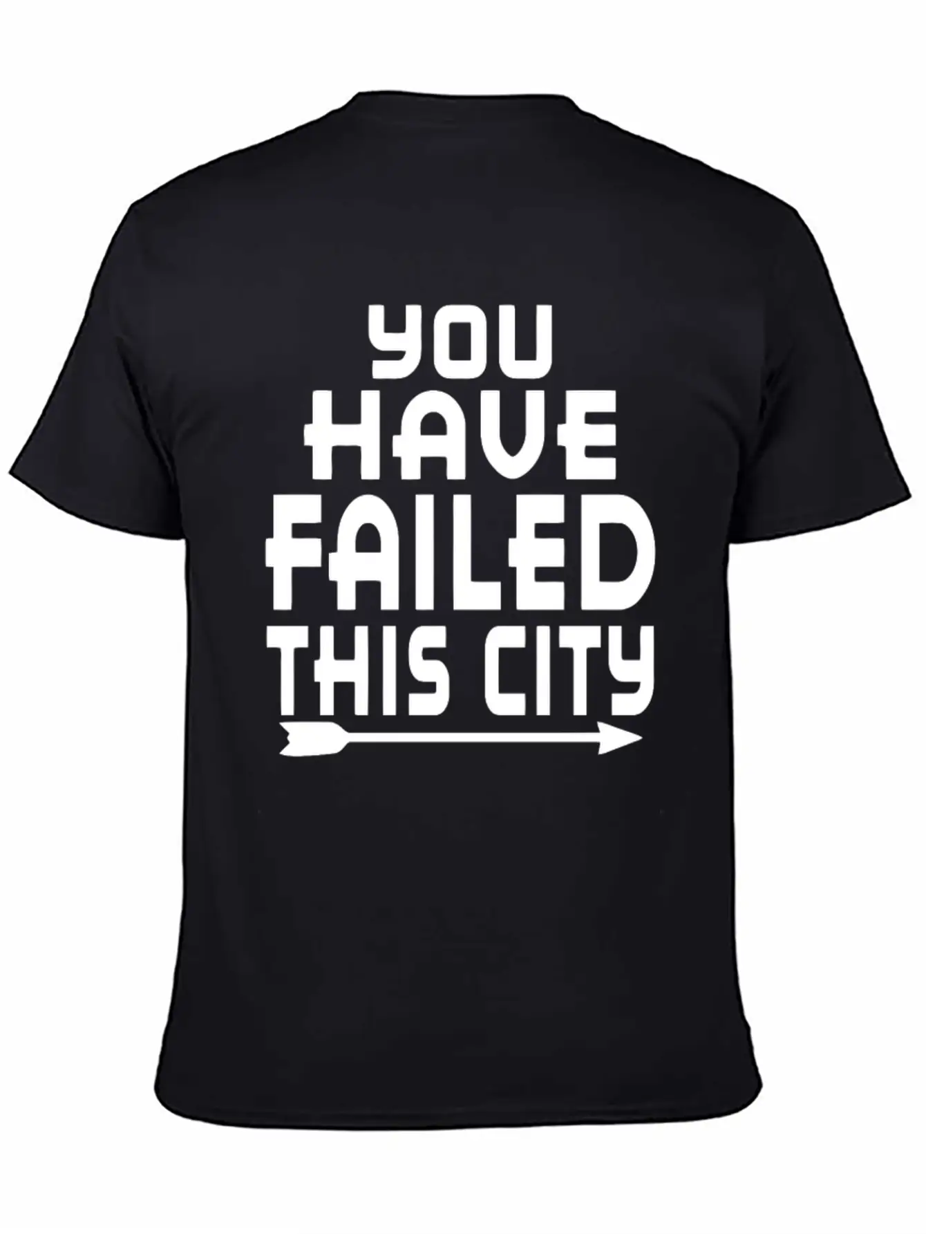 Arrow You Have Failed This City Funny Humor Relaxed Everyday Tee – Lightweight And Durable Cotton