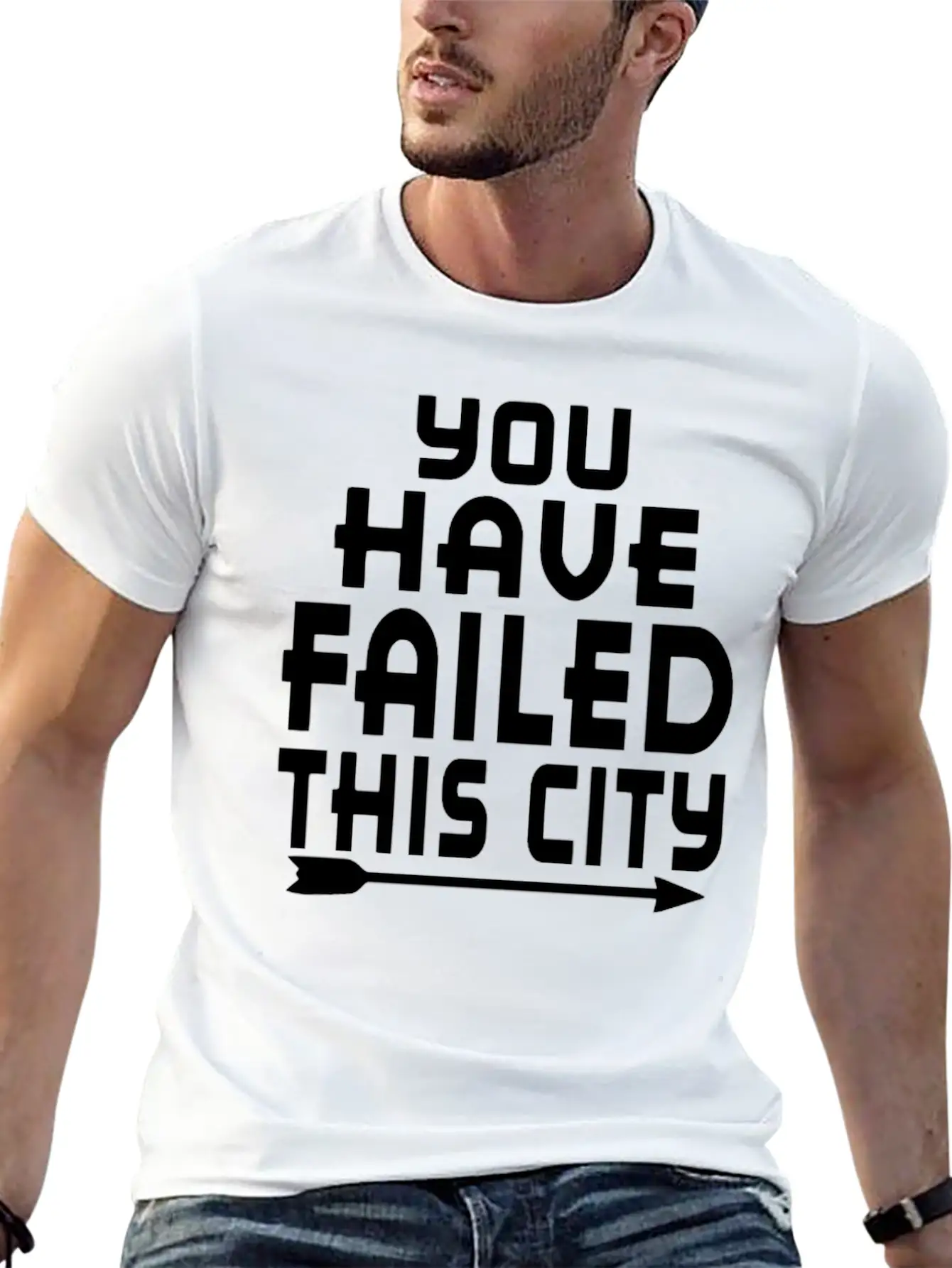 Arrow You Have Failed This City Funny Humor Relaxed Everyday Tee – Lightweight And Durable Cotton