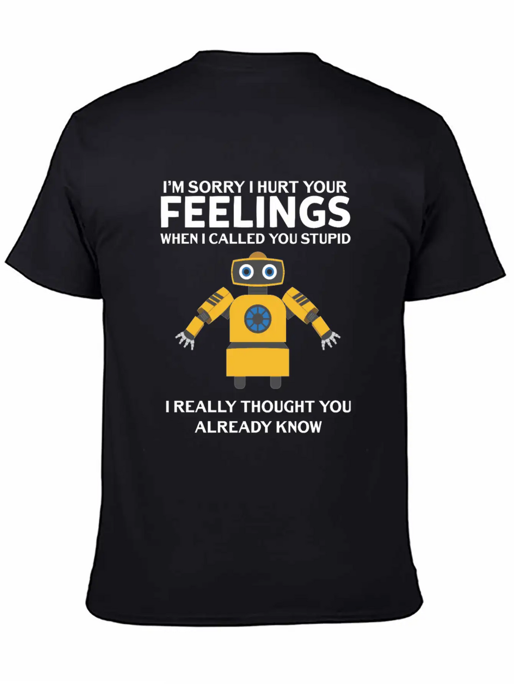 Artificial Intelligence Robot Hurt Feelings Stupid Breathable Soft Cotton T-Shirt – Timeless Casual Look