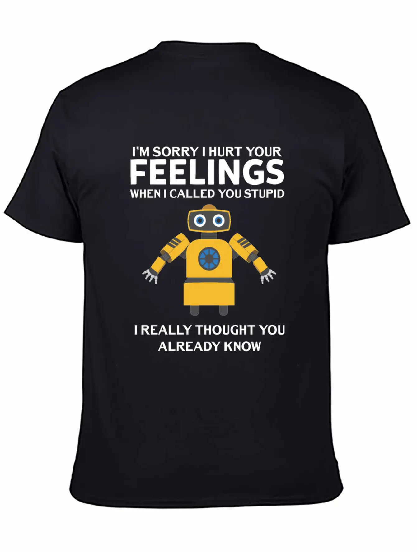Artificial Intelligence Robot Hurt Feelings Stupid Breathable Soft Cotton T-Shirt – Timeless Casual Look