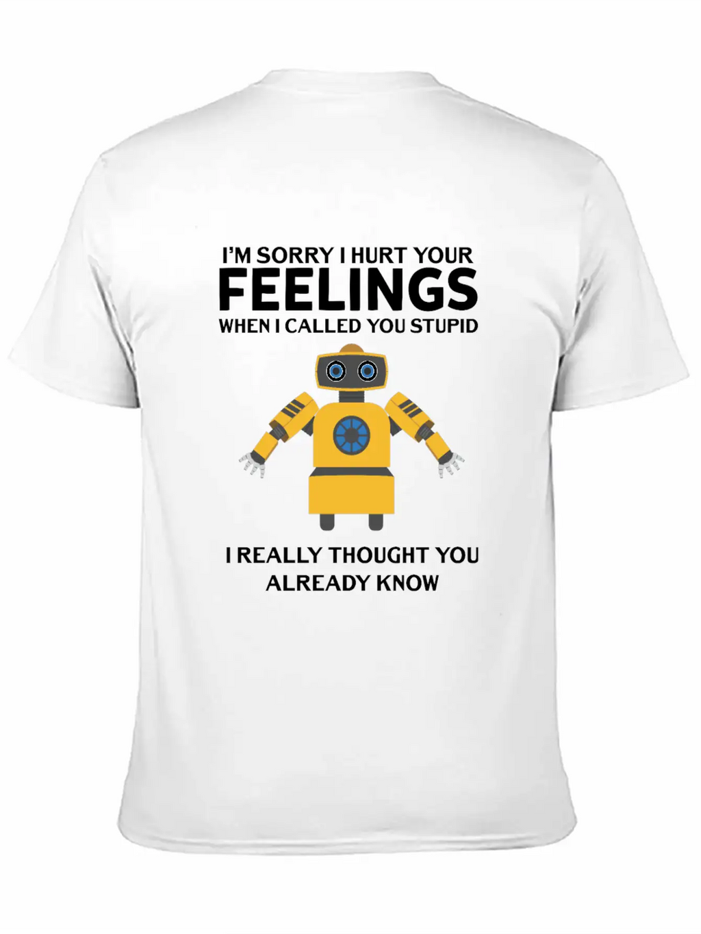 Artificial Intelligence Robot Hurt Feelings Stupid Breathable Soft Cotton T-Shirt – Timeless Casual Look