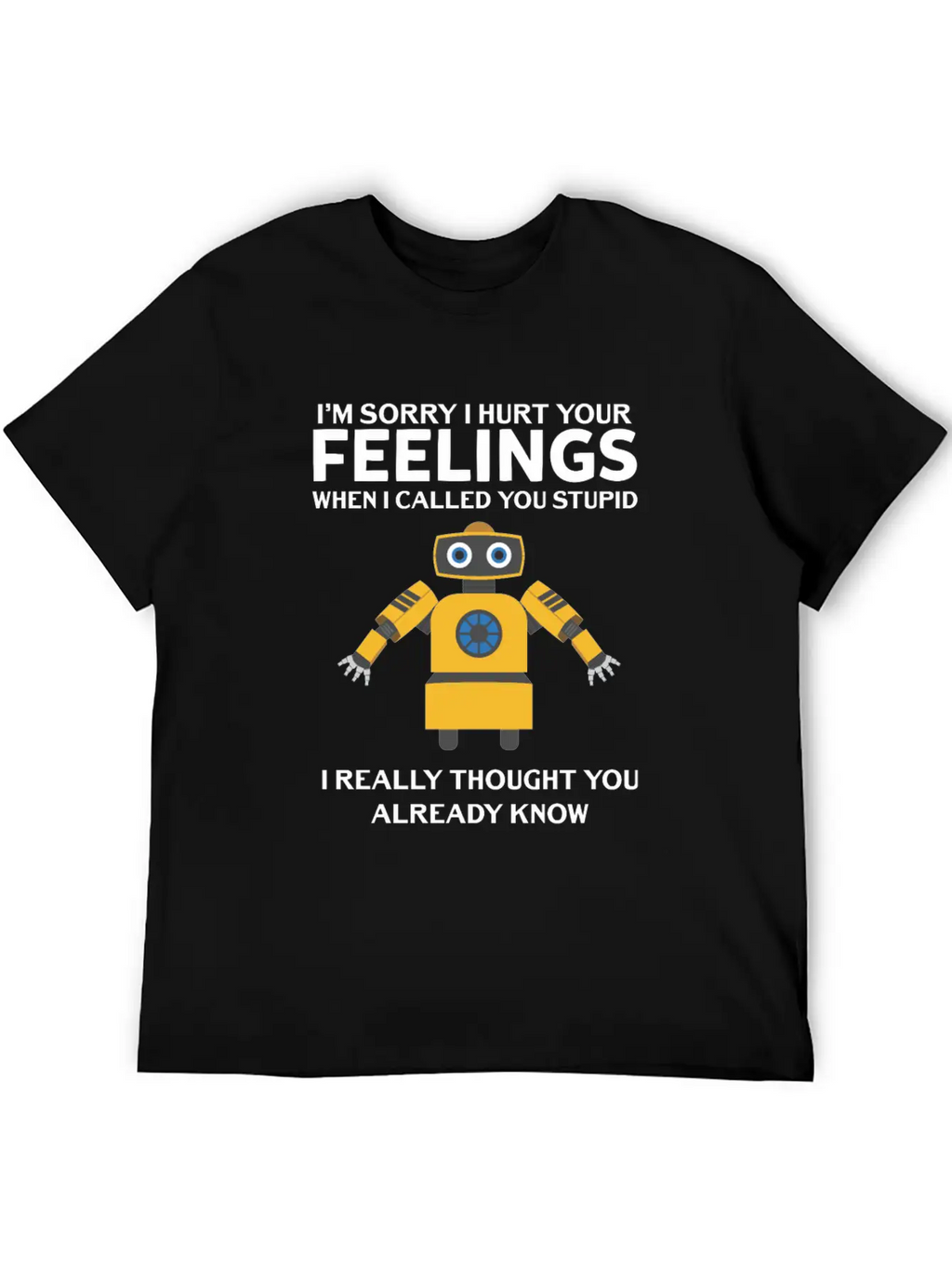 Artificial Intelligence Robot Hurt Feelings Stupid Breathable Soft Cotton T-Shirt – Timeless Casual Look