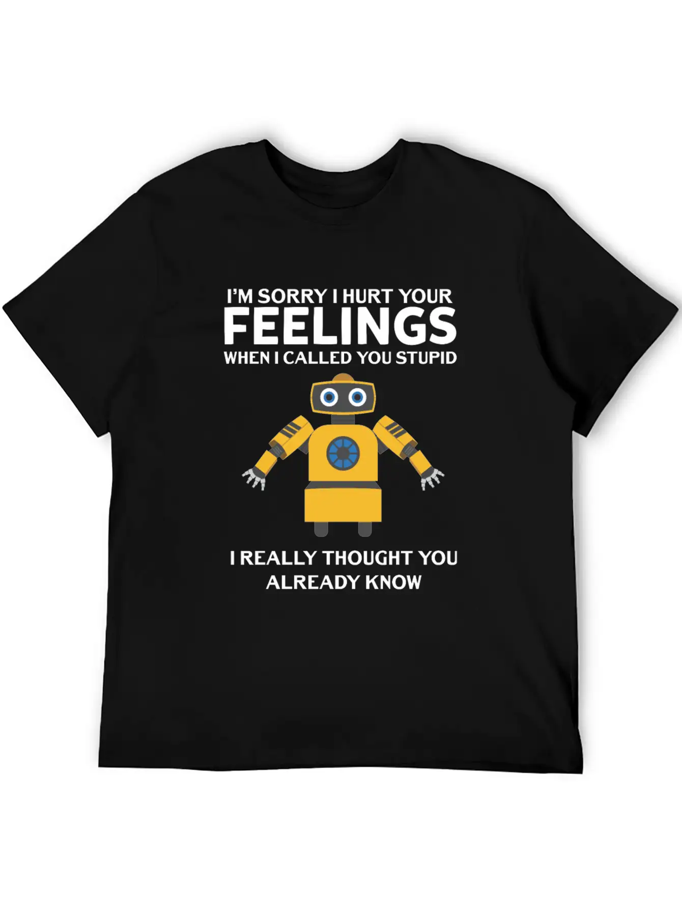 Artificial Intelligence Robot Hurt Feelings Stupid Breathable Soft Cotton T-Shirt – Timeless Casual Look