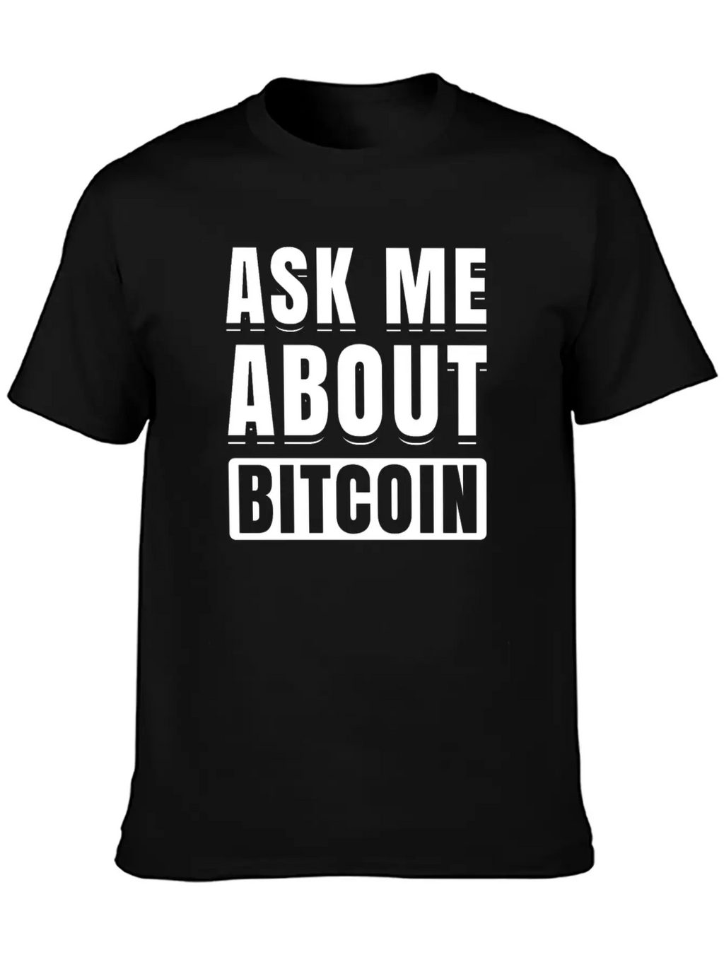 Ask Me About Bitcoin Cryptocurrency Blockchain Fun Basic Graphic T-Shirt – Daily Comfort In Soft Cotton