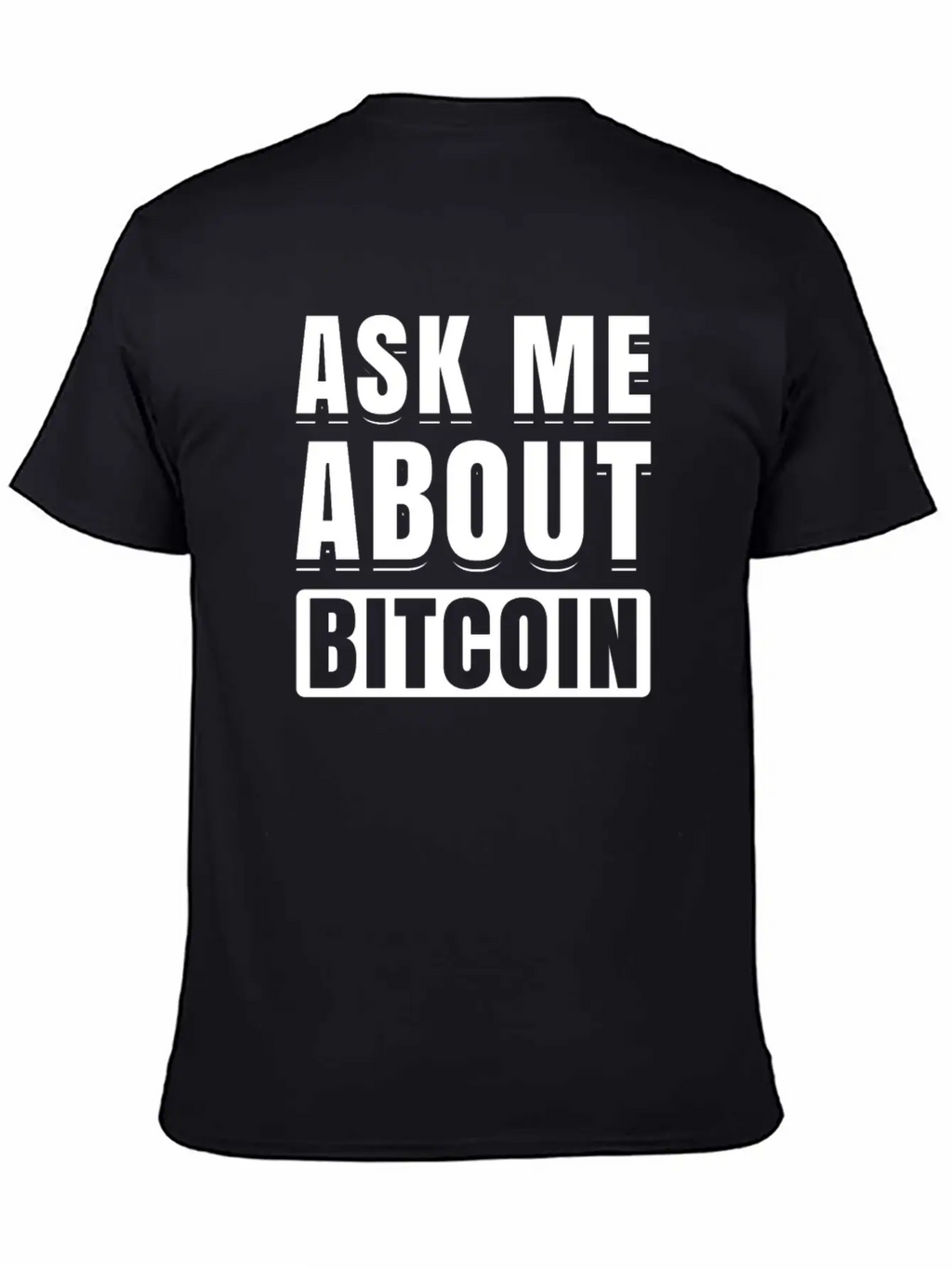 Ask Me About Bitcoin Cryptocurrency Blockchain Fun Basic Graphic T-Shirt – Daily Comfort In Soft Cotton