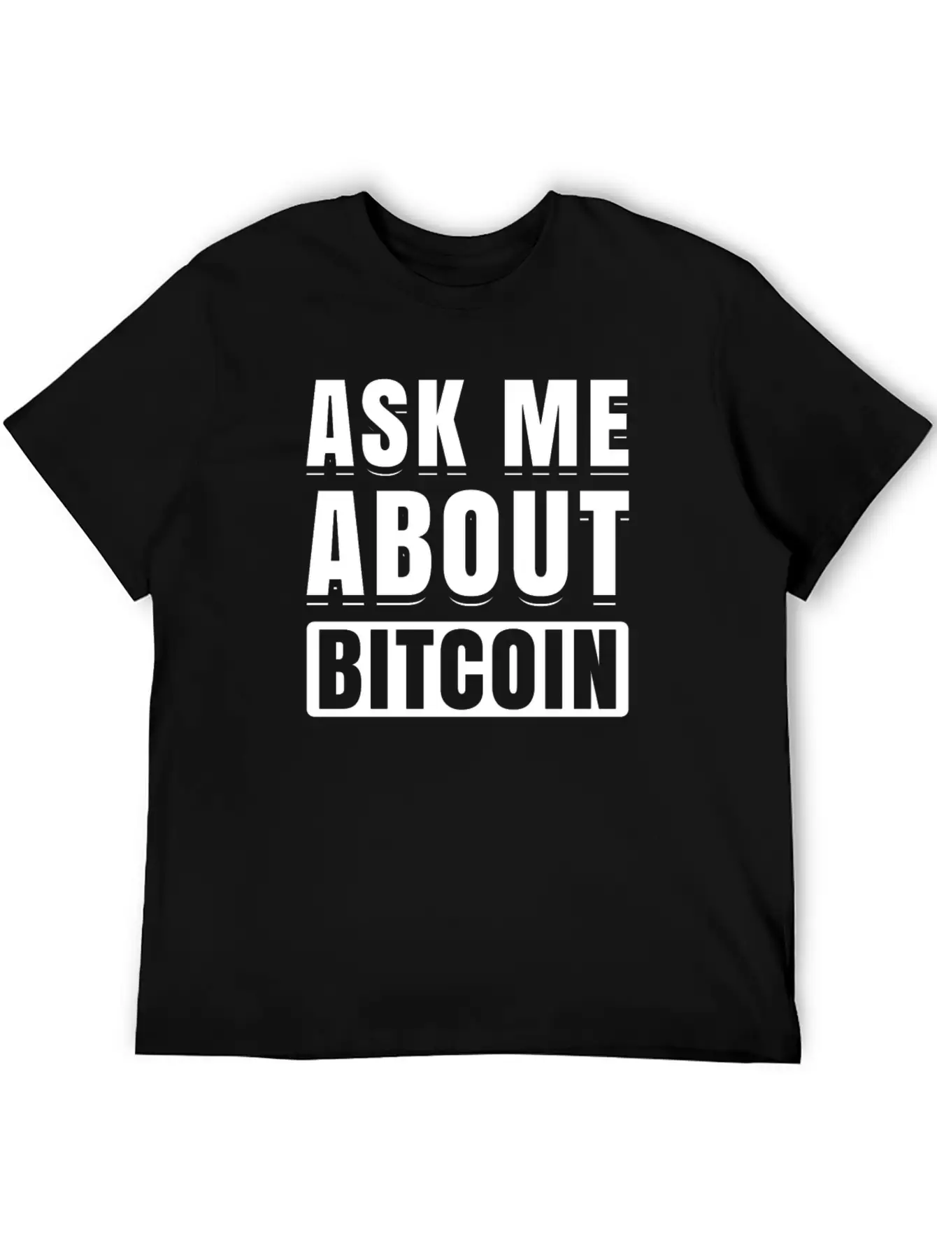 Ask Me About Bitcoin Cryptocurrency Blockchain Fun Basic Graphic T-Shirt – Daily Comfort In Soft Cotton