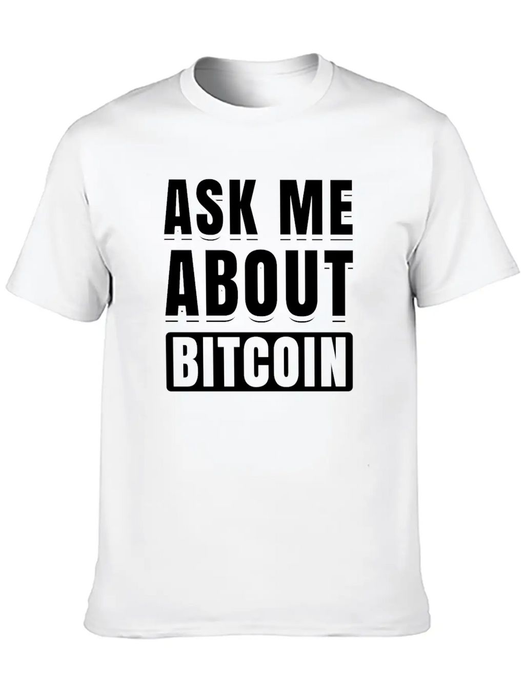 Ask Me About Bitcoin Cryptocurrency Blockchain Fun Basic Graphic T-Shirt – Daily Comfort In Soft Cotton