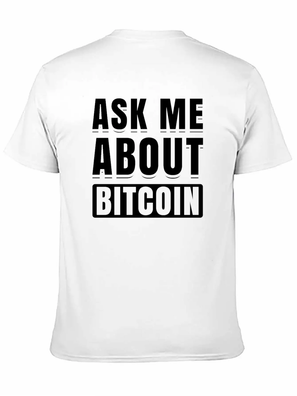 Ask Me About Bitcoin Cryptocurrency Blockchain Fun Basic Graphic T-Shirt – Daily Comfort In Soft Cotton
