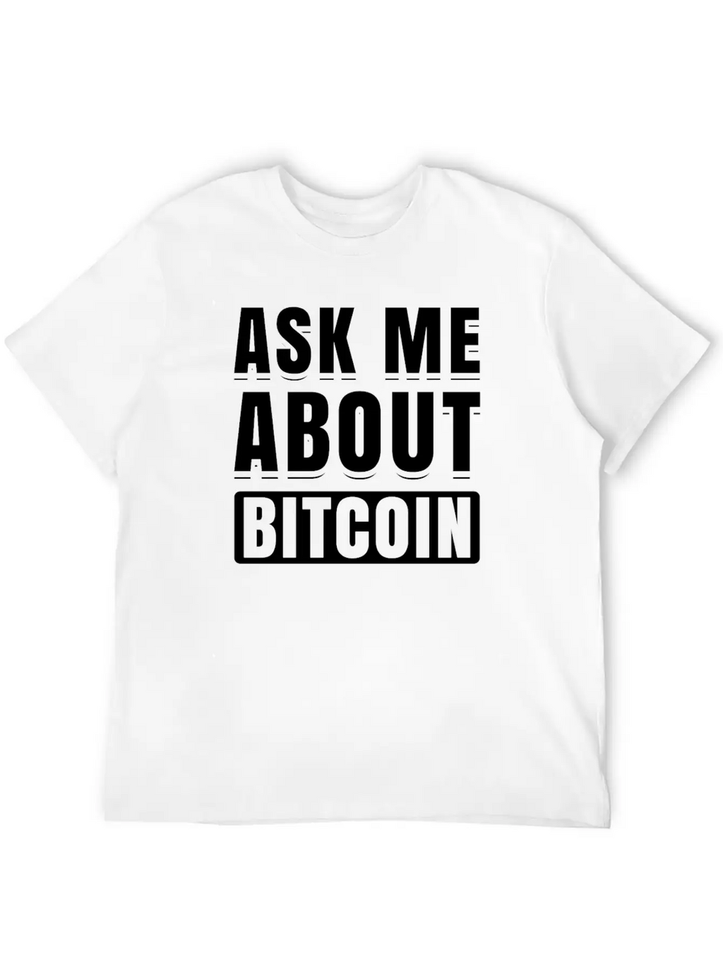 Ask Me About Bitcoin Cryptocurrency Blockchain Fun Basic Graphic T-Shirt – Daily Comfort In Soft Cotton